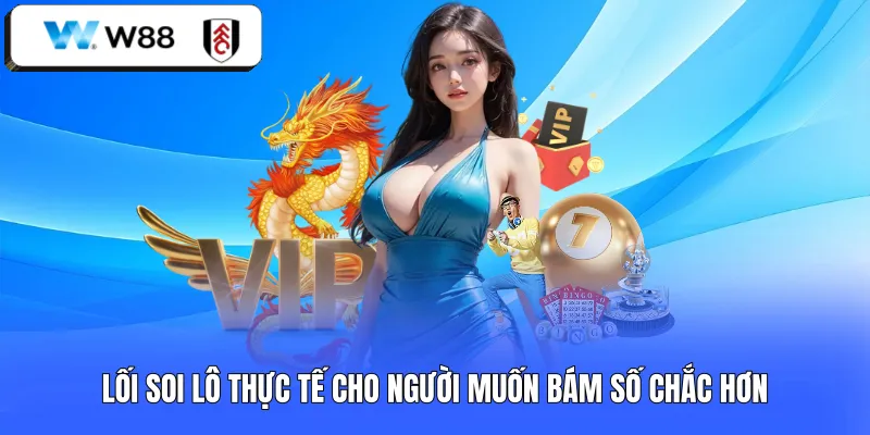 Lối soi lô thực tế cho người muốn bám số chắc hơn 