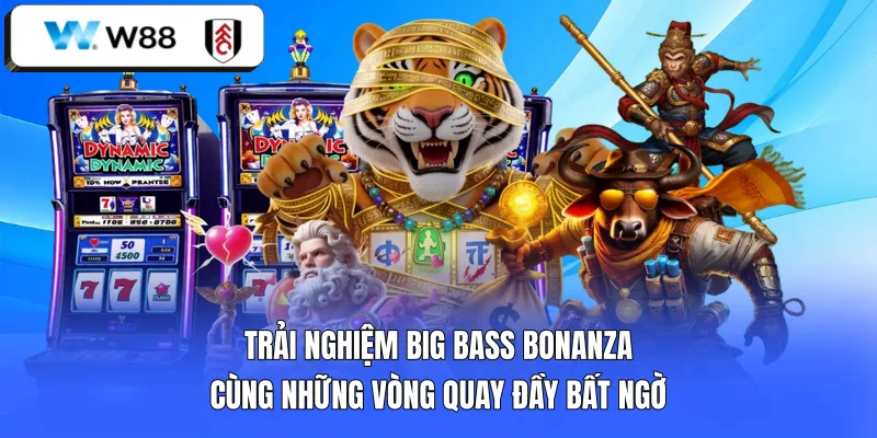 Trải nghiệm Big Bass Bonanza cùng những vòng quay đầy bất ngờ