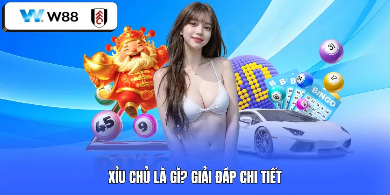 Xỉu chủ là gì? Giải đáp chi tiết